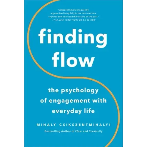Finding Flow: The Psychology of Engagement with Everyday Life