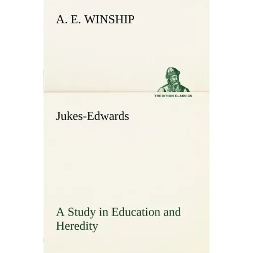 Jukes-Edwards A Study in Education and Heredity