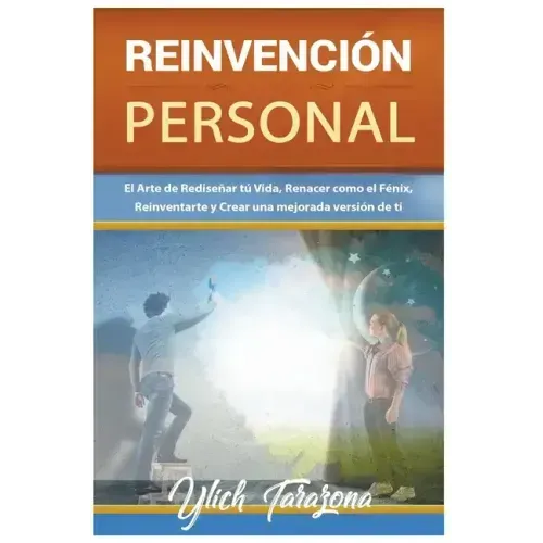 Reinvención Personal. El Arte de Rediseñar tú Vida