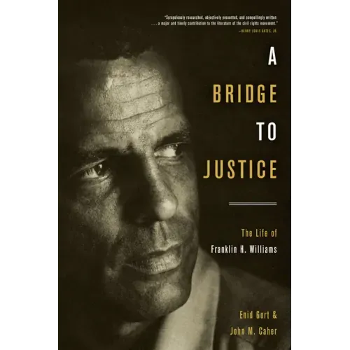 A Bridge to Justice: The Life of Franklin H. Williams