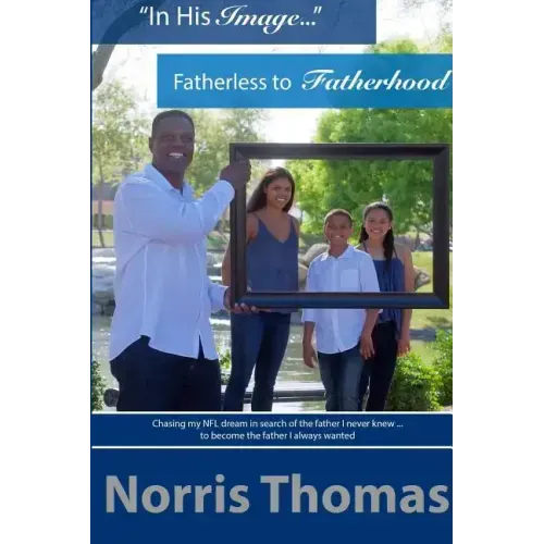 "In His Image"...Fatherless to Fatherhood