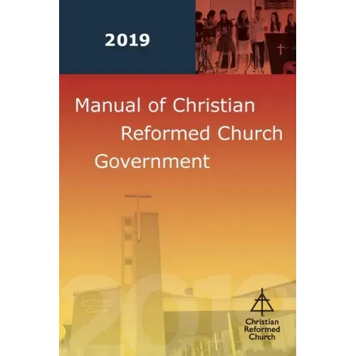 Manual of Christian Reformed Church Government 2019