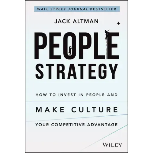 People Strategy: How to Invest in People and Make Culture Your Competitive Advantage