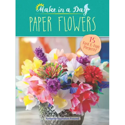 Make in a Day: Paper Flowers
