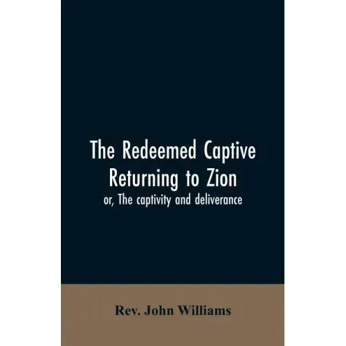 The redeemed captive returning to Zion; or, The captivity and deliverance