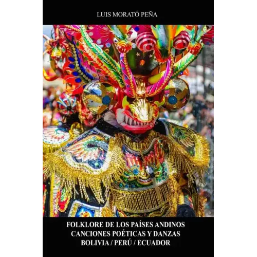 Folklore de los Países Andinos Canciones Poéticas y Danzas Bolivia / Perú / Ecuador