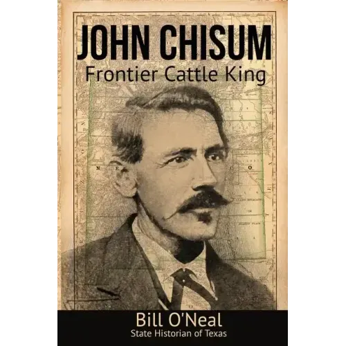 John Chisum: Frontier Cattle King