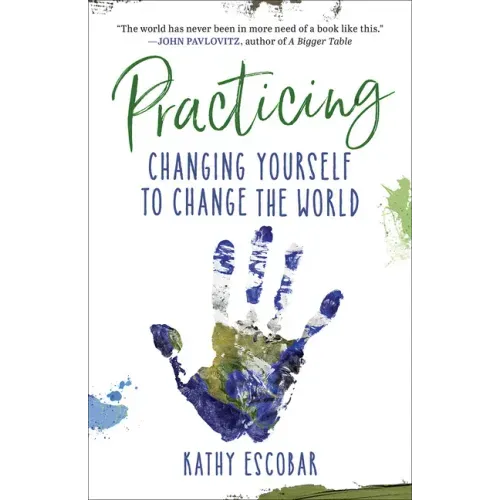Practicing: Changing Yourself to Change the World
