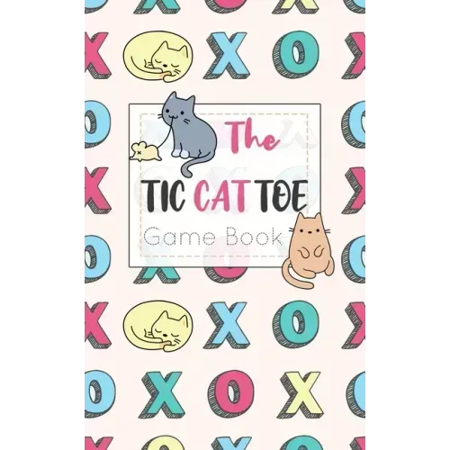 The Tic CAT Toe Game Book: Travel Format Tic Tac Toe Boards for Cat Lovers!