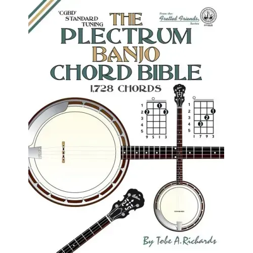 The Plectrum Banjo Chord Bible: CGBD Standard Tuning 1,728 Chords