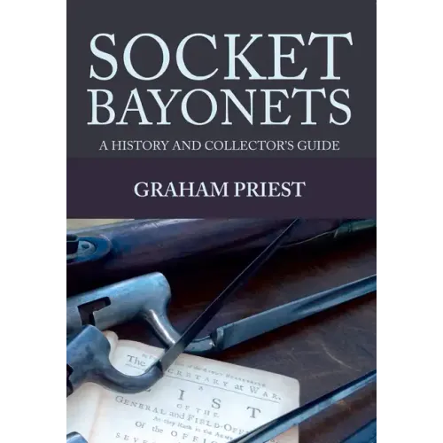 Socket Bayonets: A History and Collector's Guide