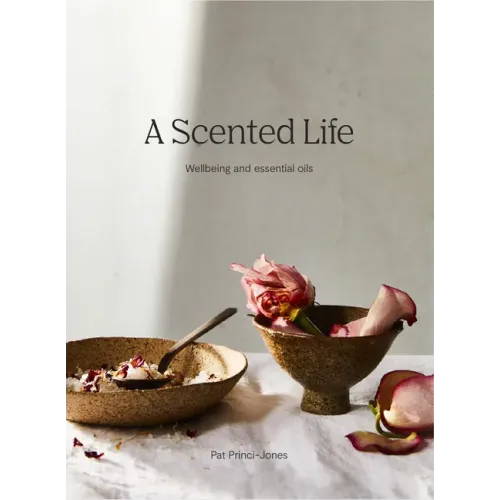 A Scented Life: Wellbeing and Essential Oils