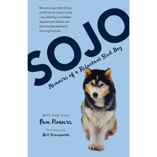 Sojo: Memoirs of a Reluctant Sled Dog
