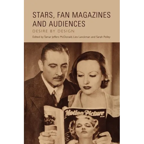 Stars, Fan Magazines and Audiences: Desire by Design