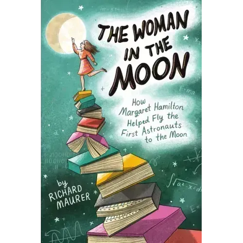The Woman in the Moon: How Margaret Hamilton Helped Fly the First Astronauts to the Moon