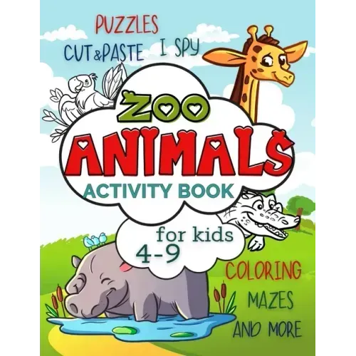 Zoo Animals Activity Book for Kids 4-9: Workbook Full of Coloring and Other Activities Such as Mazes, Cut and Paste, Dot to Dot, Word Search, Puzzles