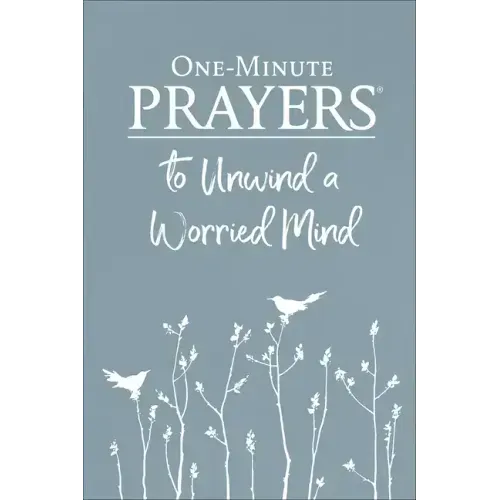 One-Minute Prayers to Unwind a Worried Mind