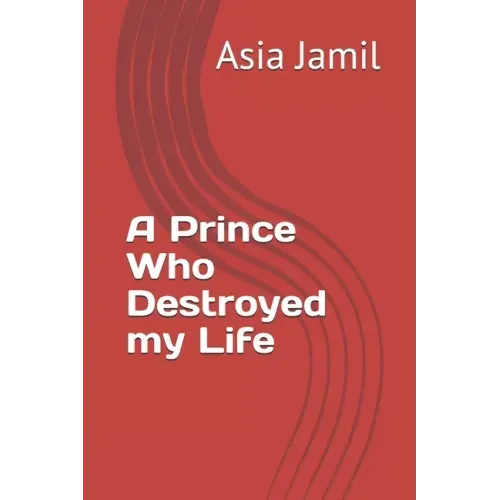 A Prince Who Destroyed my Life