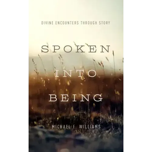 Spoken Into Being: Divine Encounters Through Story