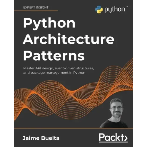 Python Architecture Patterns: Master API design, event-driven structures, and package management in Python