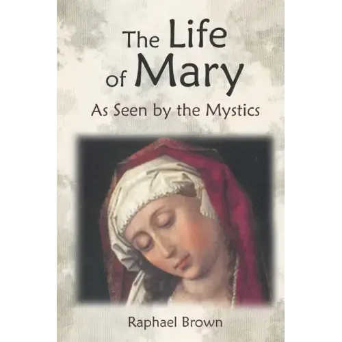 The Life of Mary as Seen by the Mystics
