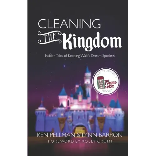 Cleaning the Kingdom: Insider Tales of Keeping Walt's Dream Spotless