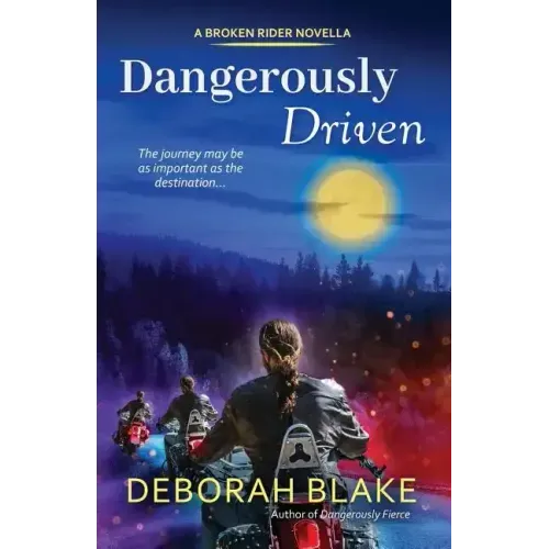 Dangerously Driven: A Broken Riders Novella