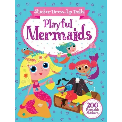 Sticker Dress-Up Dolls Playful Mermaids: 200 Reusable Stickers!