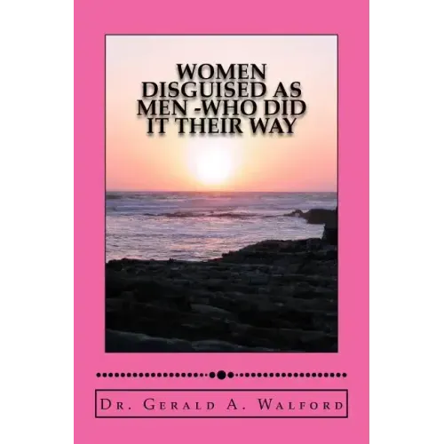 WOMEN DISGUISED AS MEN -who did it their way