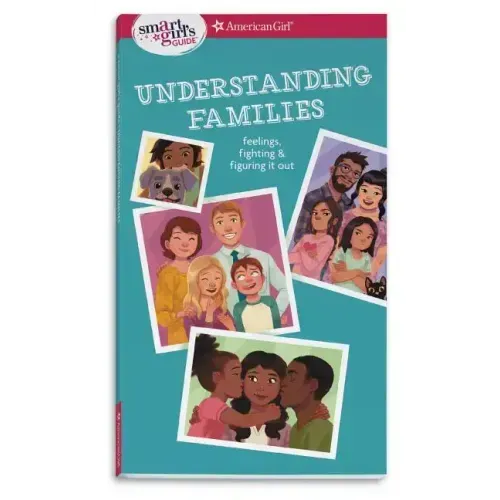 Smart Girl's Guide: Understanding Families: Feelings, Fighting, & Figuring It Out