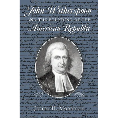 John Witherspoon and the Founding of the American Republic: Catholicism in American Culture - Paperback