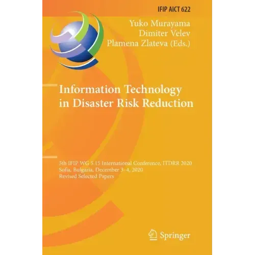 Information Technology in Disaster Risk Reduction: 5th Ifip Wg 5.15 International Conference, Itdrr 2020, Sofia, Bulgaria, December 3-4, 2020, Revised