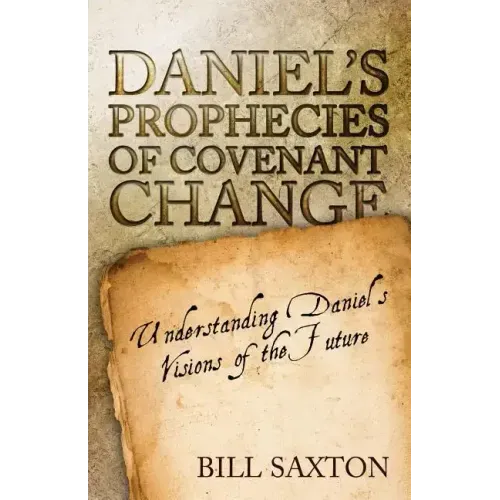 Daniel's Prophecies of Covenant Change
