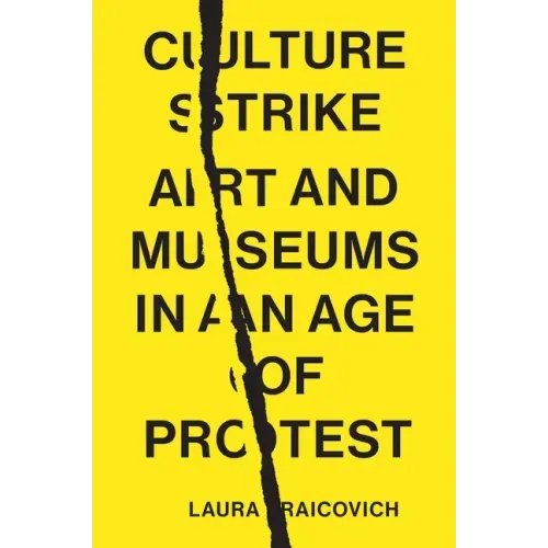 Culture Strike: Art and Museums in an Age of Protest