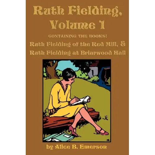 Ruth Fielding, Volume 1: ...of the Red Mill & ...at Briarwood Hall