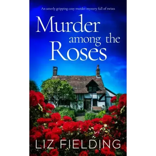 MURDER AMONG THE ROSES an utterly gripping cozy murder mystery full of twists
