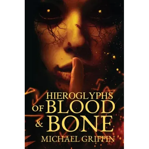 Hieroglyphs of Blood and Bone