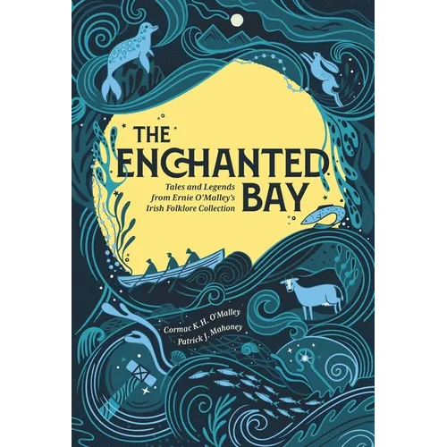 The Enchanted Bay: Tales and Legends from Ernie O'Malley's Irish Folklore Collection