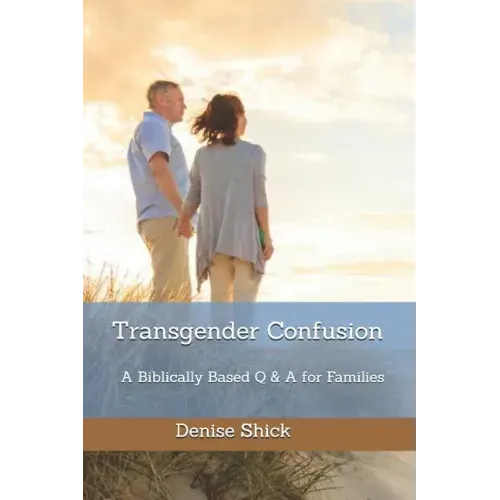 Transgender Confusion: A Biblical Based Q& A For Families