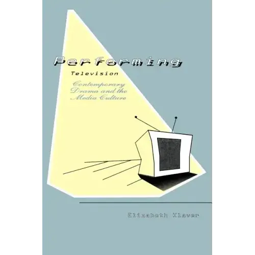 Performing Television: Contemporary Drama and the Media Culture