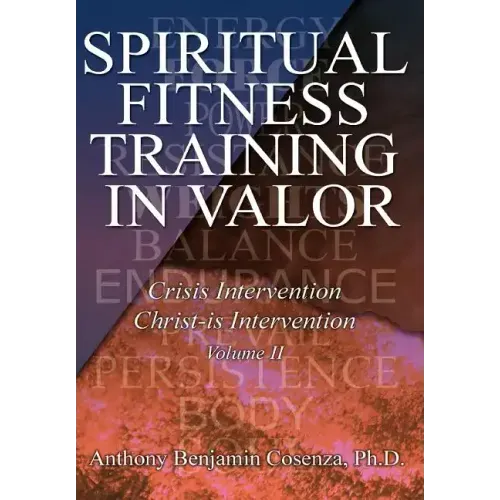 Spiritual Fitness Training In Valor: Crisis Intervention Christ-Is Intervention