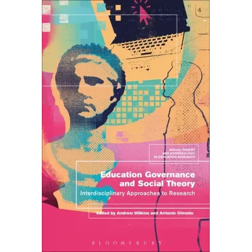 Education Governance and Social Theory: Interdisciplinary Approaches to Research