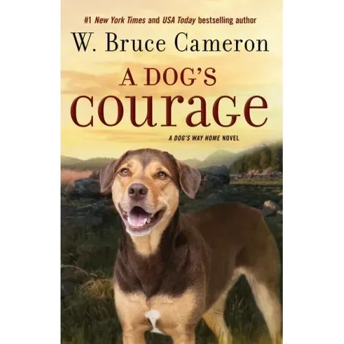 A Dog's Courage: A Dog's Way Home Novel