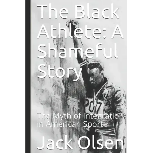 The Black Athlete: A Shameful Story: The Myth of Integration in American Sport