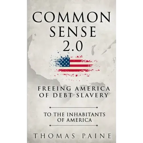 Common Sense 2.0: Freeing America of Debt Slavery