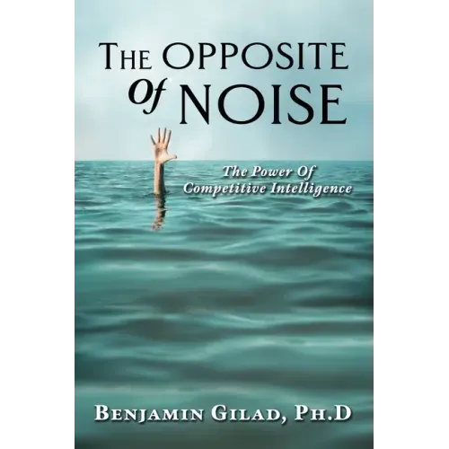 The Opposite of Noise: The Power of Competitive Intelligence