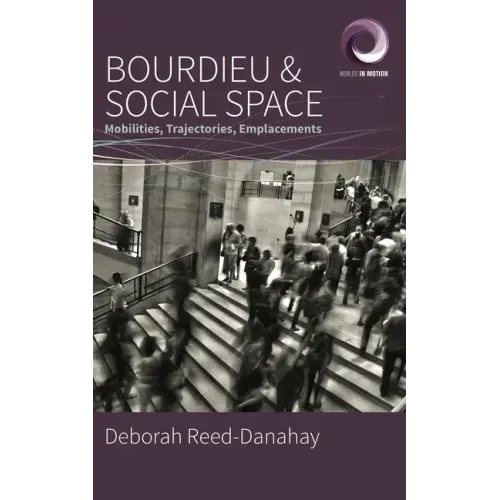 Bourdieu and Social Space: Mobilities, Trajectories, Emplacements