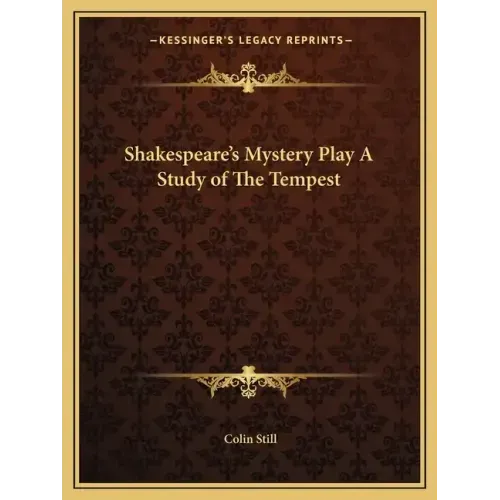 Shakespeare's Mystery Play a Study of the Tempest