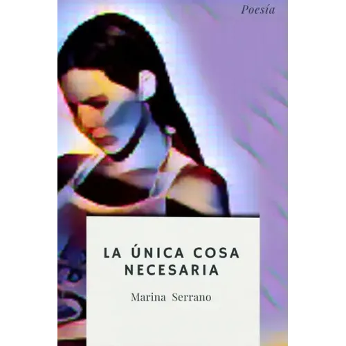 La Única Cosa Necesaria: Poesía