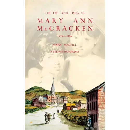 The Life and Times of Mary Ann McCracken, 1770-1866